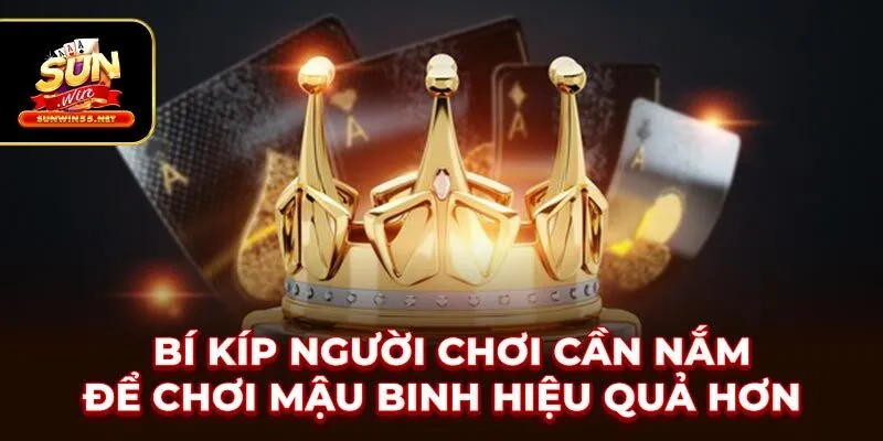 Bí kíp người chơi cần nắm để chơi mậu binh hiệu quả hơn