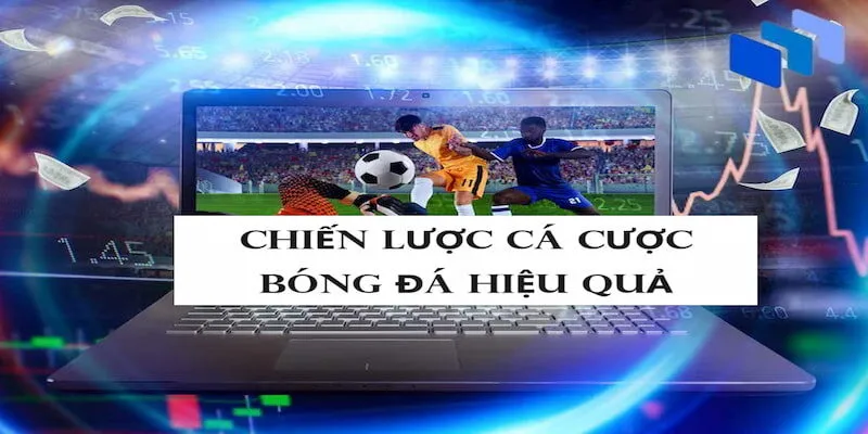 Có nhiều chiến lược khác nhau bet thủ cần nắm rõ