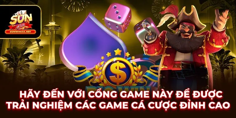 Hãy đến với cổng game này để được trải nghiệm các game cá cược đỉnh cao