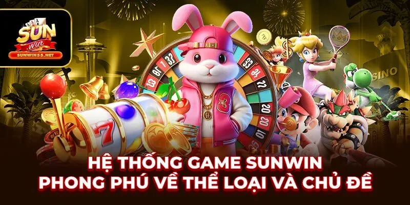 Hệ thống game SUNWIN phong phú về thể loại và chủ đề