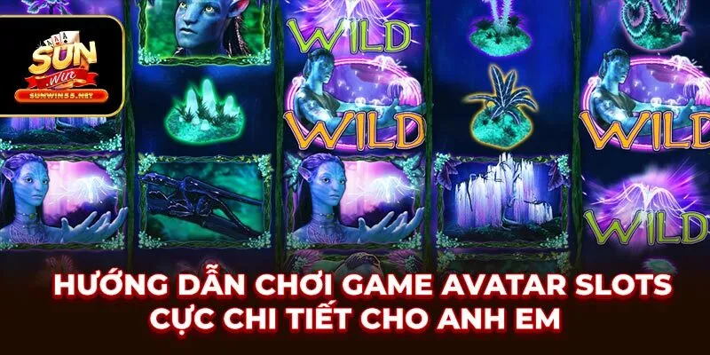 Hướng Dẫn Chơi Game Avatar Slots Cực Chi Tiết Cho Anh Em