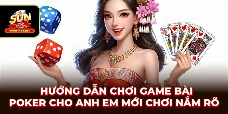 Hướng Dẫn Chơi Game Bài Poker Cho Anh Em Mới Chơi Nắm Rõ