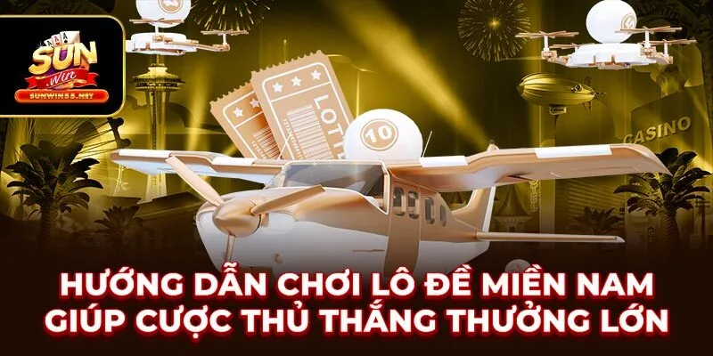 Hướng Dẫn Chơi Lô Đề Miền Nam Giúp Cược Thủ Thắng Thưởng Lớn