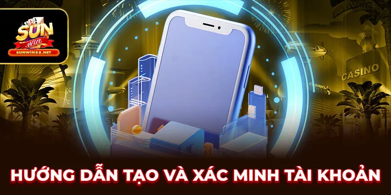 Hướng dẫn tạo và xác minh tài khoản