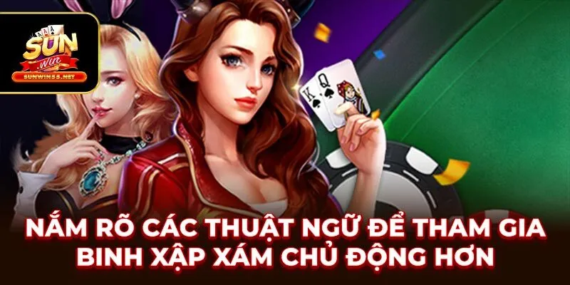 Nắm rõ các thuật ngữ để tham gia binh xập xám chủ động hơn