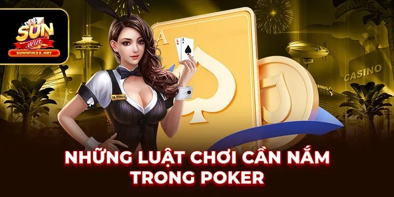 Những luật chơi cần nắm trong poker