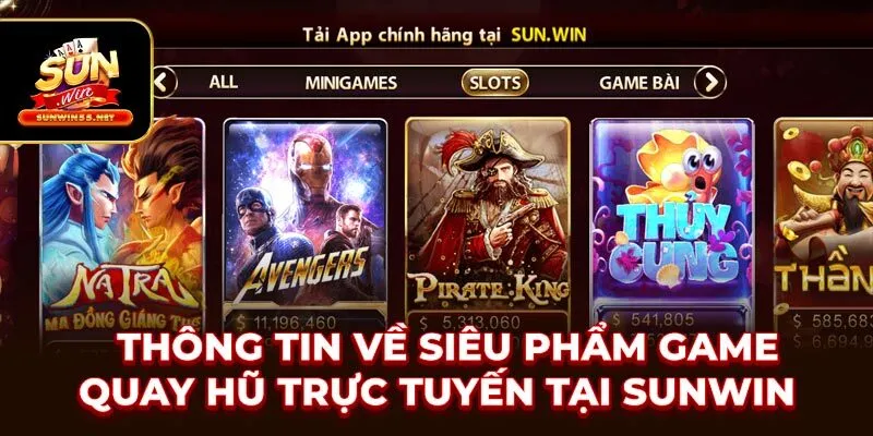 Thông tin về siêu phẩm game quay hũ trực tuyến tại SUNWIN